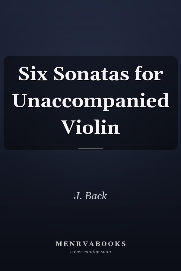 Six Sonatas for Unaccompanied Violin