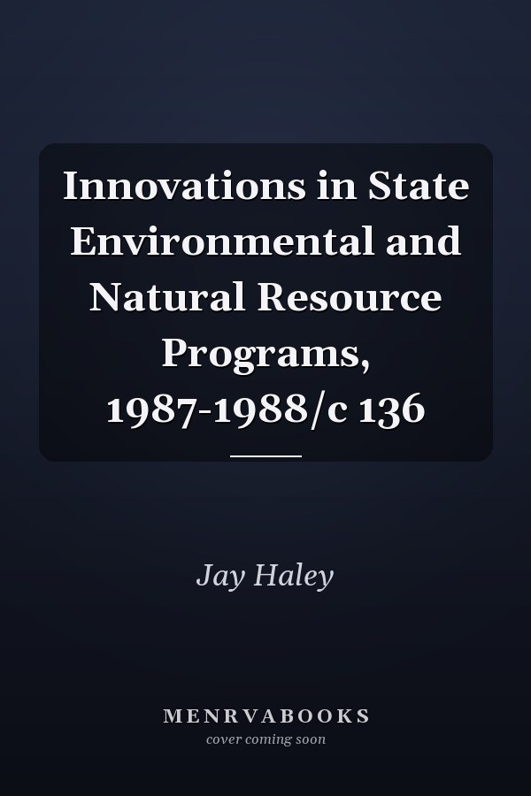 Innovations in State Environmental and Natural Resource Programs, 1987-1988/c 136