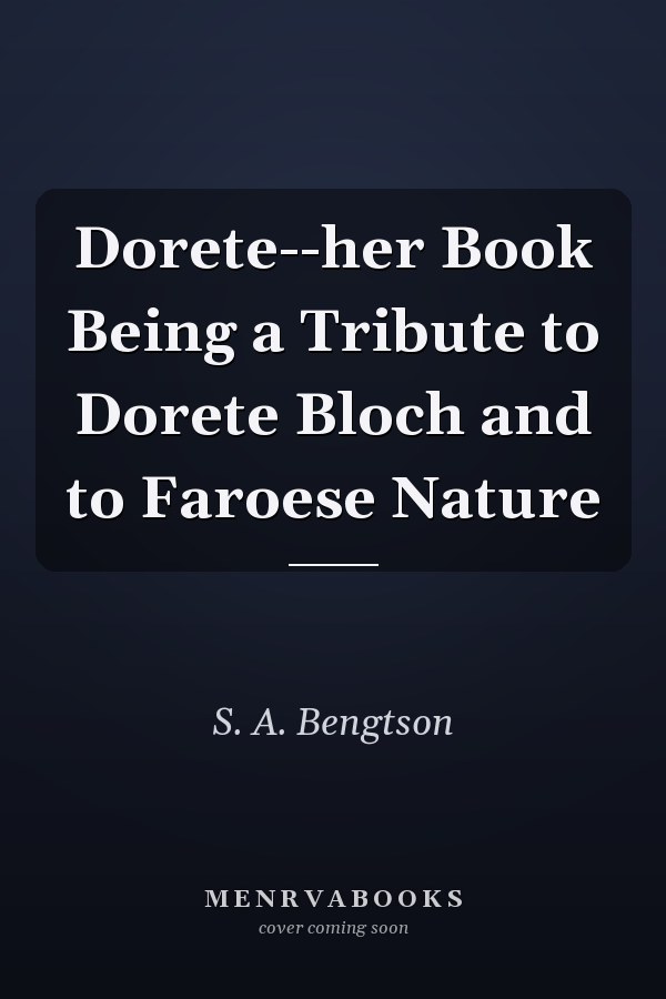 Dorete--her Book Being a Tribute to Dorete Bloch and to Faroese Nature