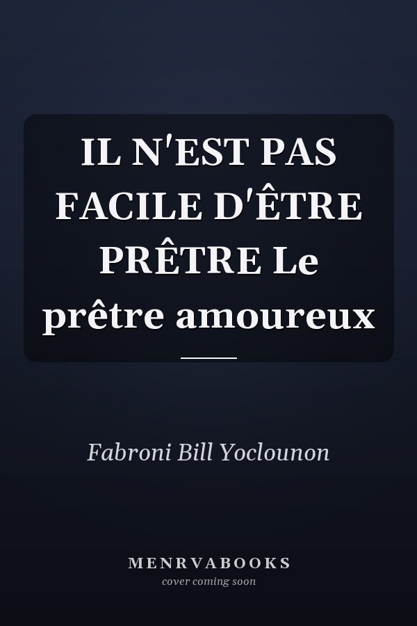 IL N'EST PAS FACILE D'ÊTRE PRÊTRE Le prêtre amoureux