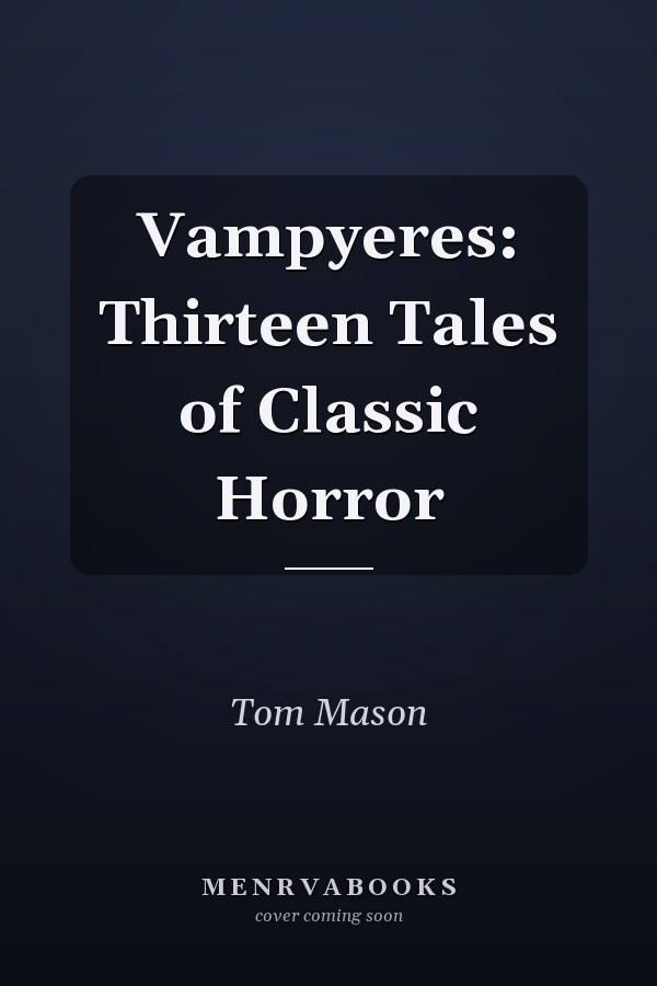 Vampyeres: Thirteen Tales of Classic Horror