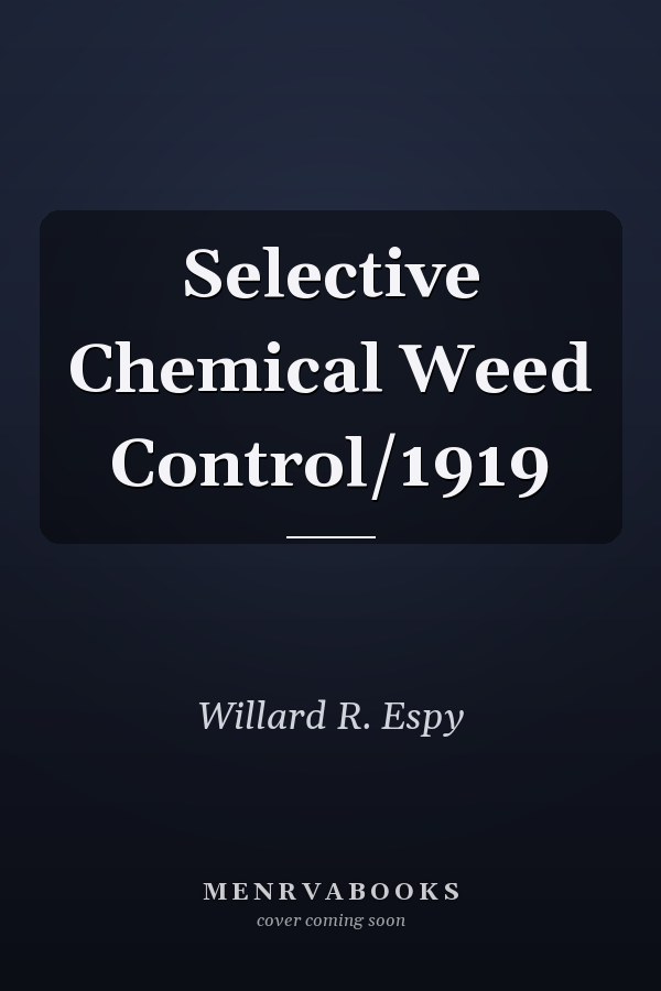 Selective Chemical Weed Control/1919