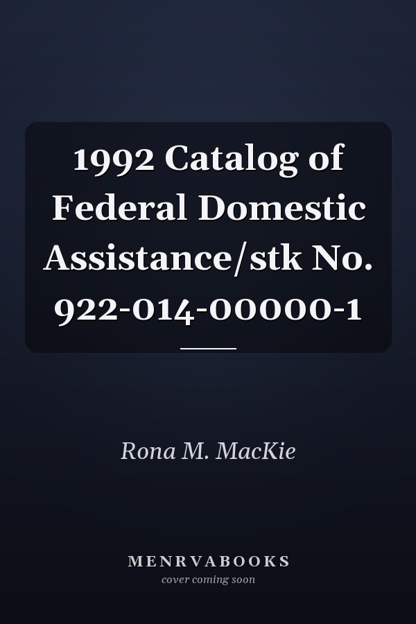 1992 Catalog of Federal Domestic Assistance/stk No. 922-014-00000-1