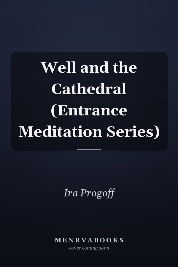Well and the Cathedral (Entrance Meditation Series)