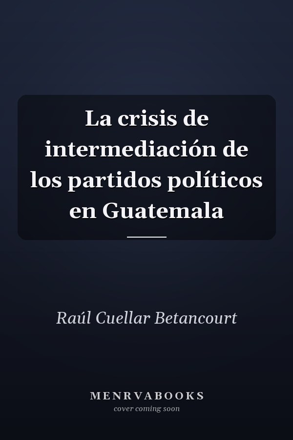 La crisis de intermediación de los partidos políticos en Guatemala