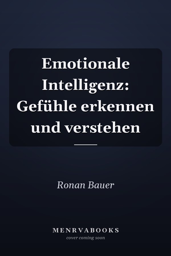 Emotionale Intelligenz: Gefühle erkennen und verstehen