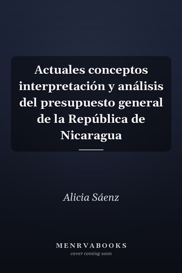 Actuales conceptos interpretación y análisis del presupuesto general de la República de Nicaragua