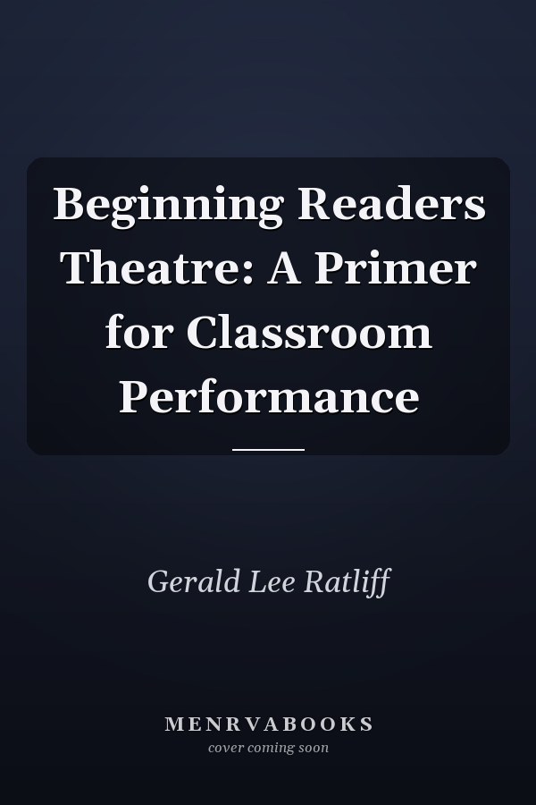 Beginning Readers Theatre: A Primer for Classroom Performance