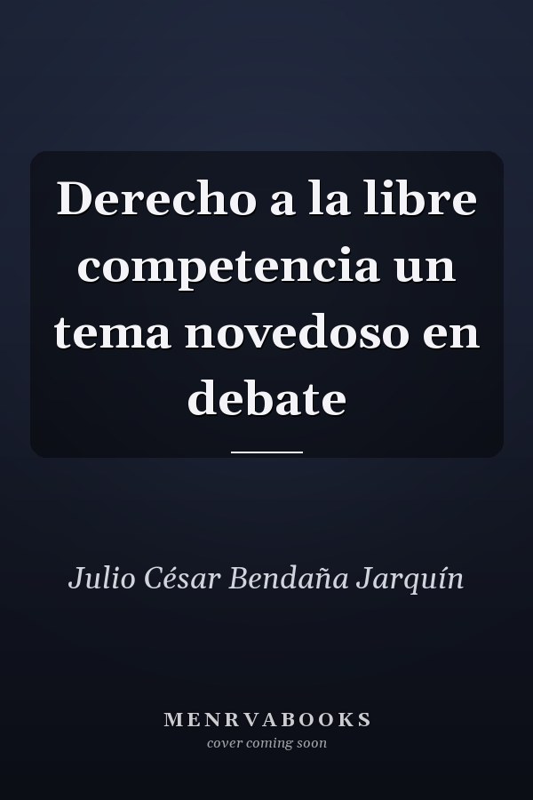 Derecho a la libre competencia un tema novedoso en debate