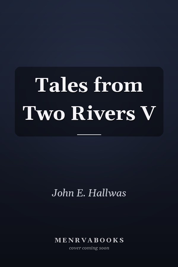 Tales from Two Rivers V