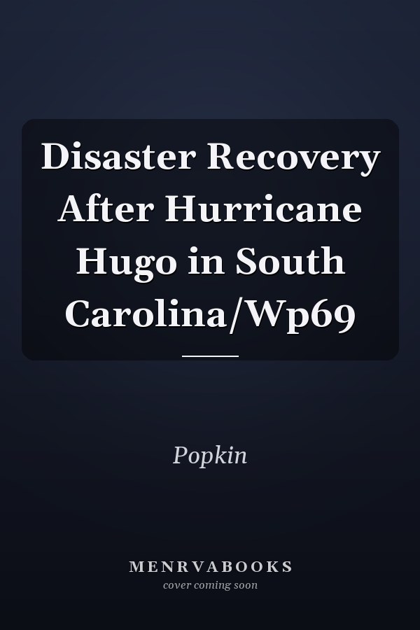 Disaster Recovery After Hurricane Hugo in South Carolina/Wp69