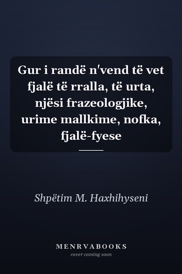 Gur i randë n'vend të vet fjalë të rralla, të urta, njësi frazeologjike, urime mallkime, nofka, fjalë-fyese
