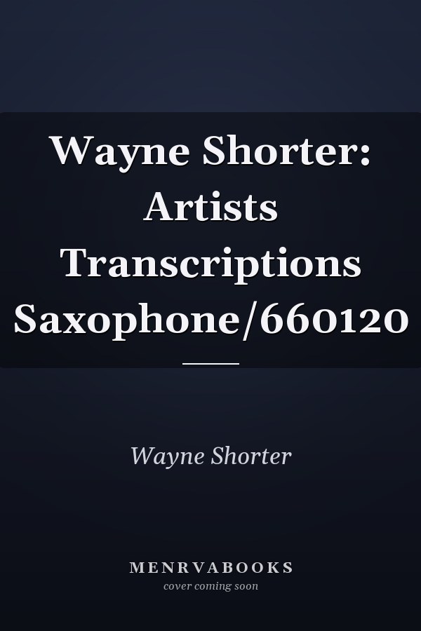 Wayne Shorter: Artists Transcriptions Saxophone/660120