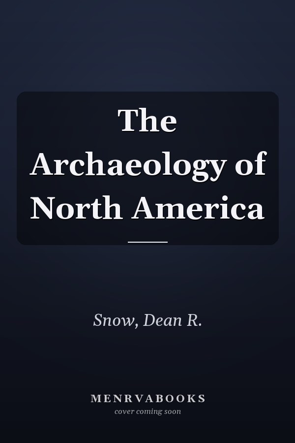 The Archaeology of North America