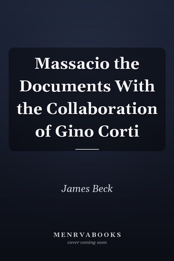 Massacio the Documents With the Collaboration of Gino Corti