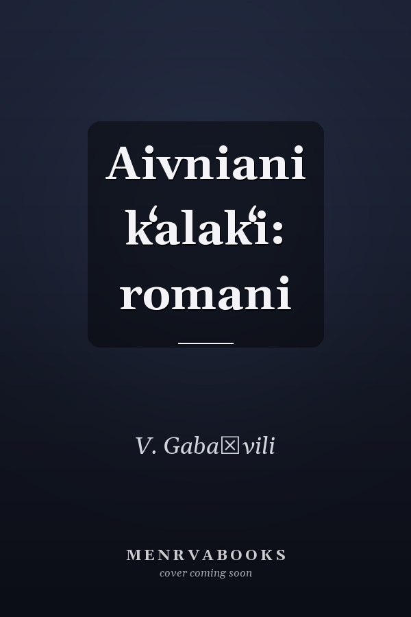 Aivniani kʻalakʻi: romani