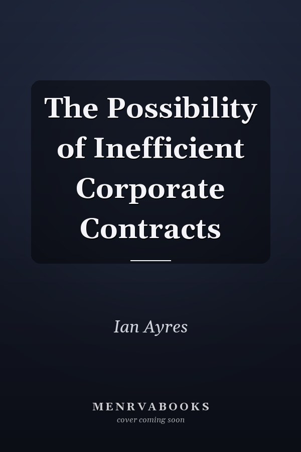 The Possibility of Inefficient Corporate Contracts