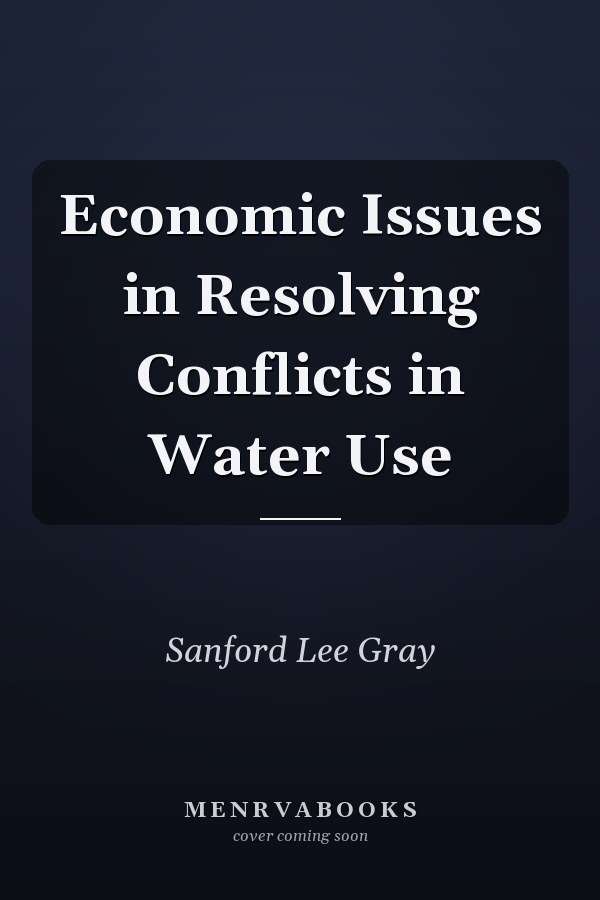Economic Issues in Resolving Conflicts in Water Use
