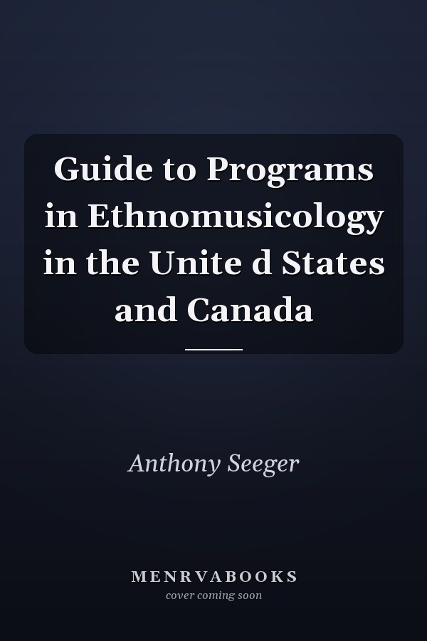 Guide to Programs in Ethnomusicology in the Unite d States and Canada