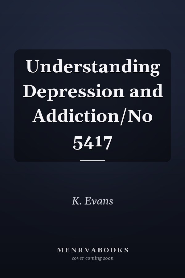 Understanding Depression and Addiction/No 5417