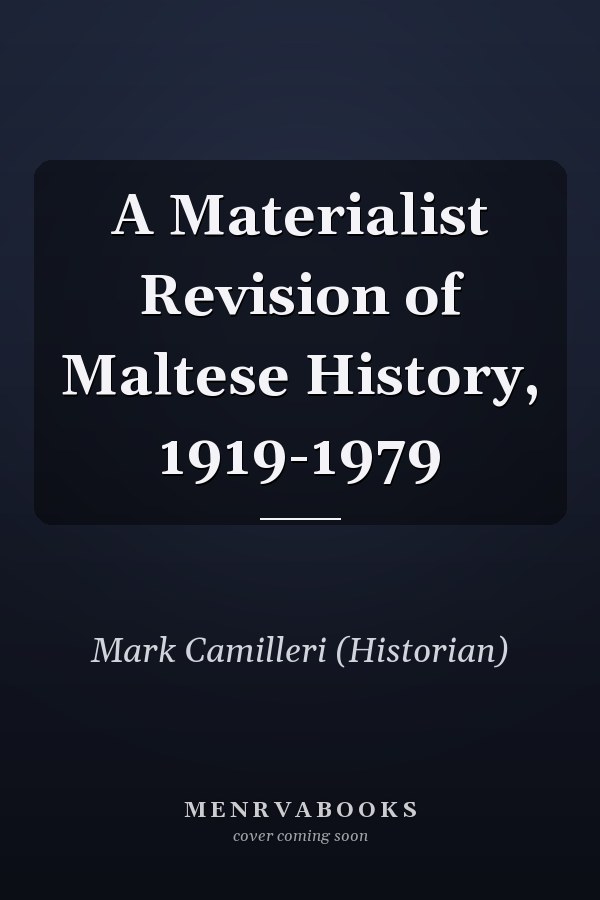 A Materialist Revision of Maltese History, 1919-1979