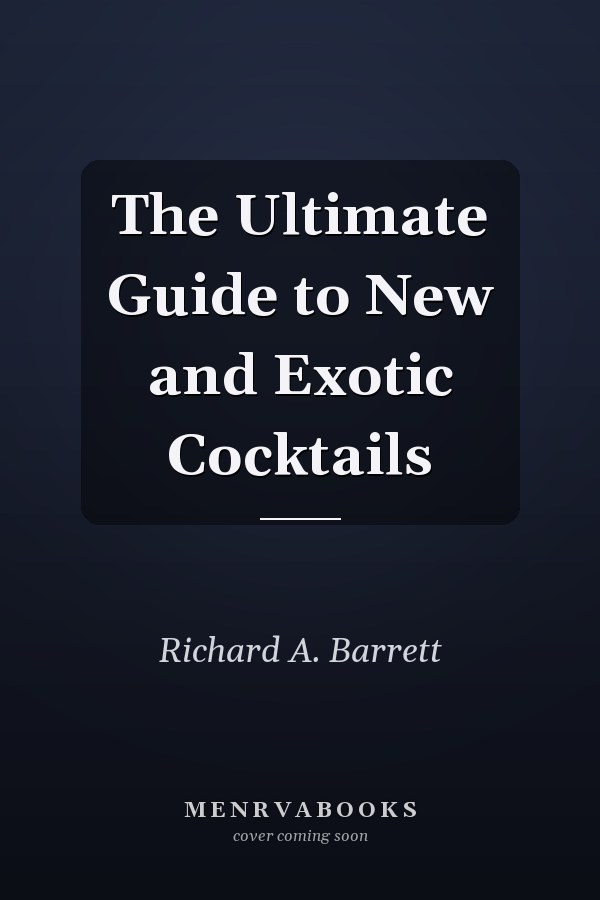 The Ultimate Guide to New and Exotic Cocktails