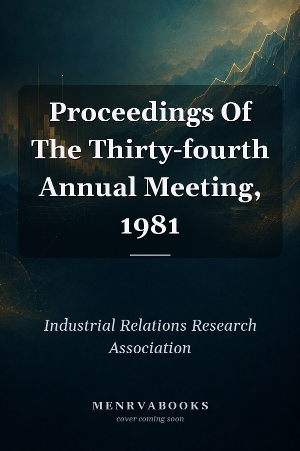Proceedings Of The Thirty-fourth Annual Meeting, 1981