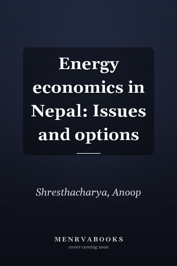 Energy economics in Nepal: Issues and options