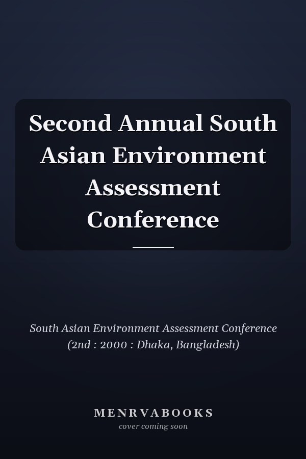 Second Annual South Asian Environment Assessment Conference