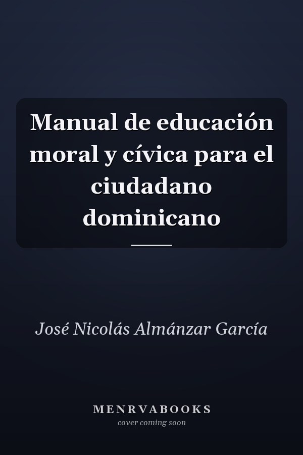 Manual de educación moral y cívica para el ciudadano dominicano