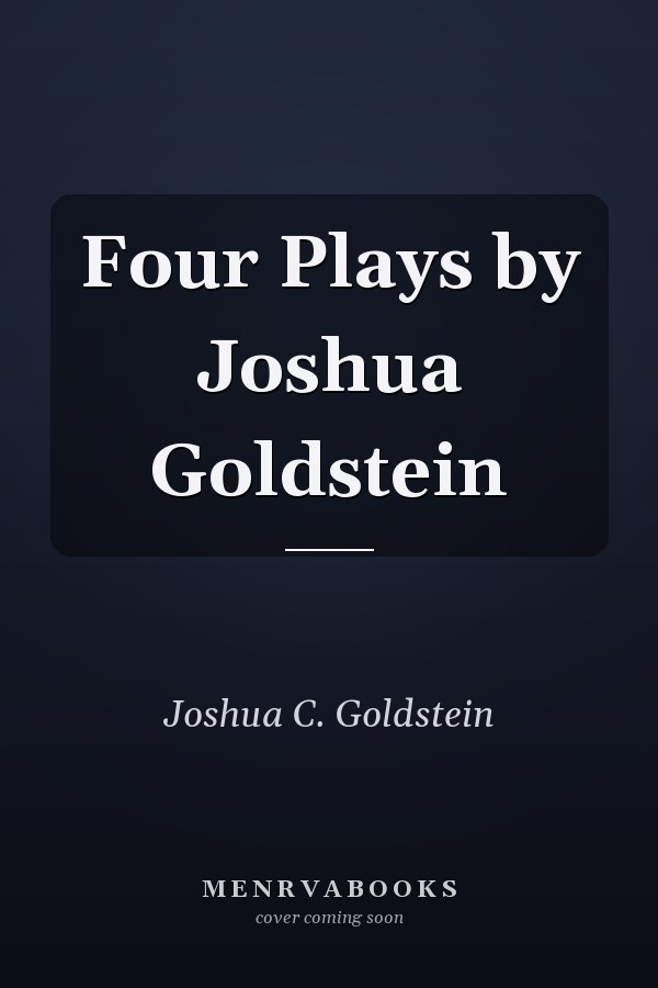 Four Plays by Joshua Goldstein