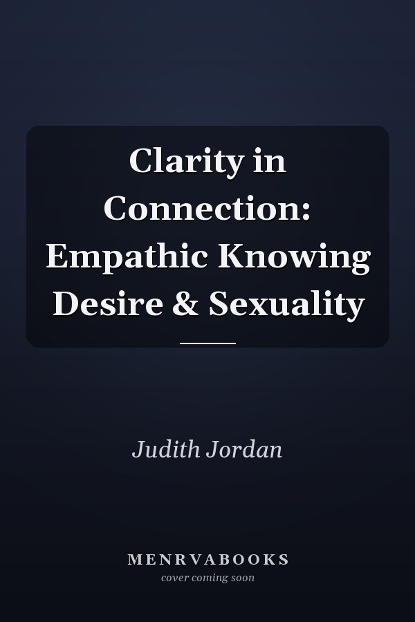 Clarity in Connection: Empathic Knowing Desire & Sexuality