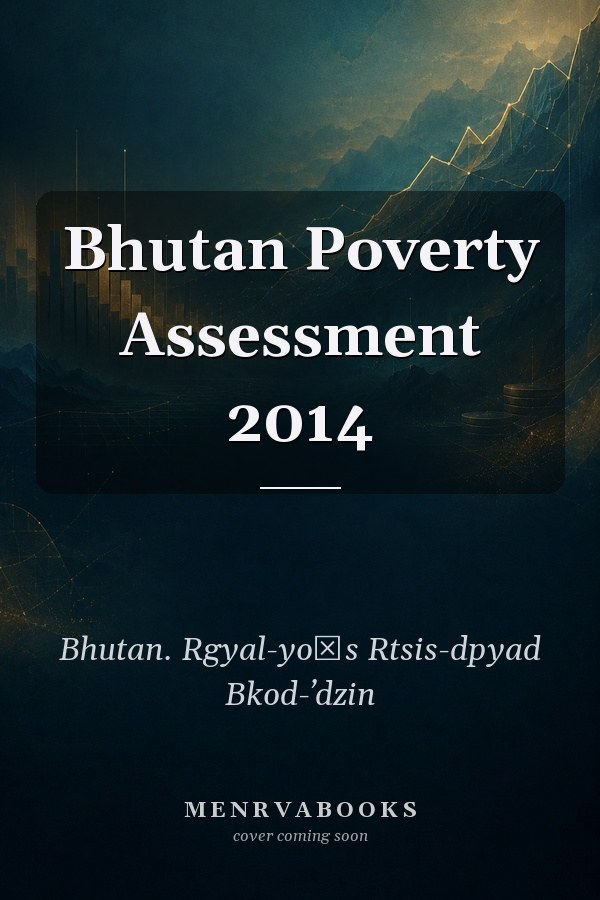 Bhutan Poverty Assessment 2014