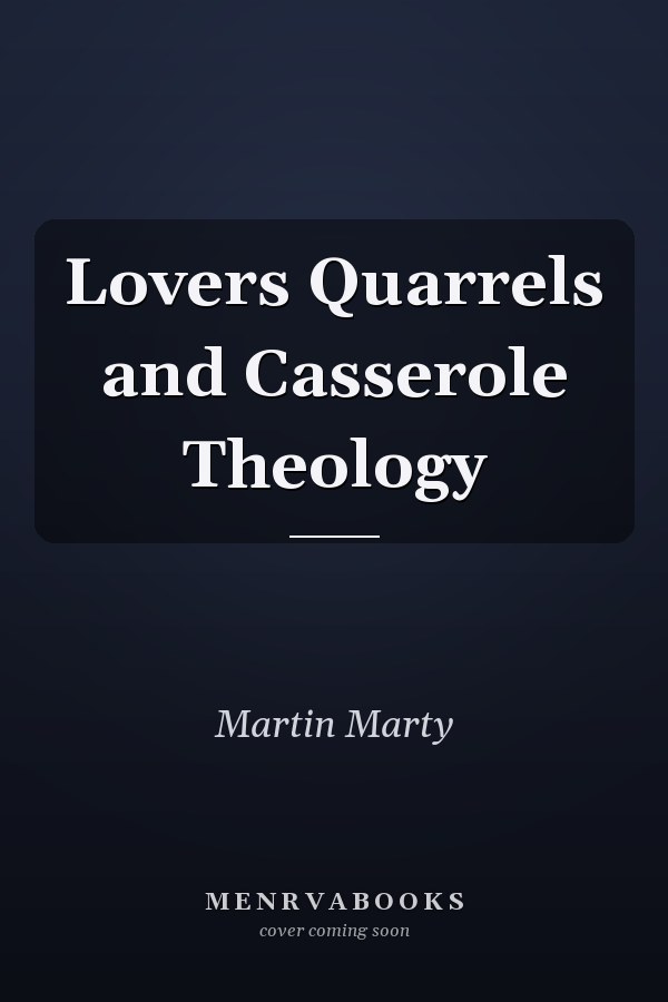 Lovers Quarrels and Casserole Theology