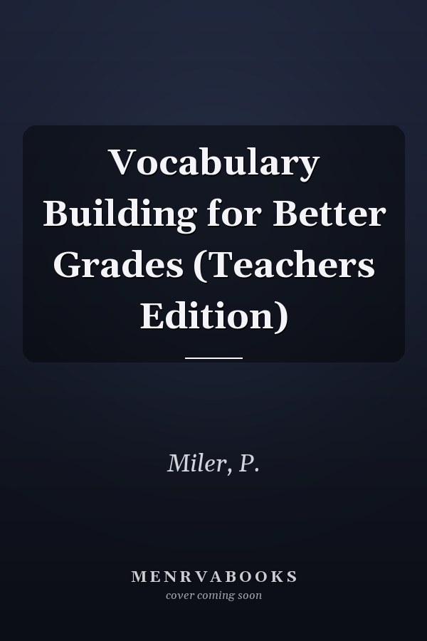 Vocabulary Building for Better Grades (Teachers Edition)