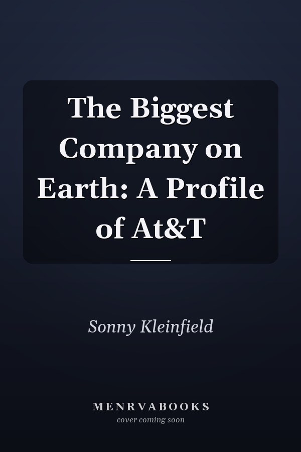The Biggest Company on Earth: A Profile of At&T