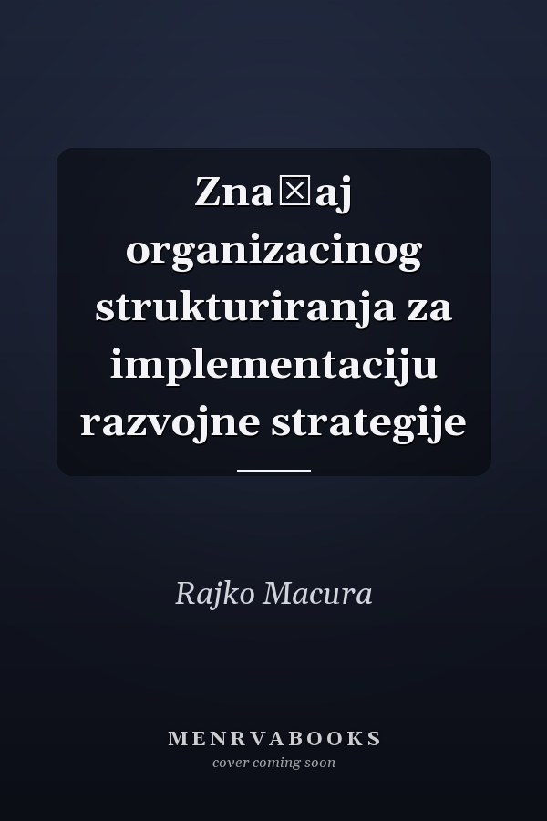 Značaj organizacinog strukturiranja za implementaciju razvojne strategije