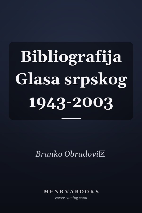Bibliografija Glasa srpskog 1943-2003