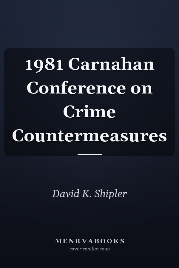 1981 Carnahan Conference on Crime Countermeasures