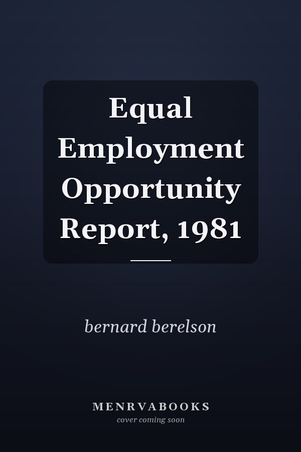 Equal Employment Opportunity Report, 1981