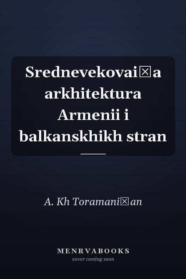Srednevekovai͡a arkhitektura Armenii i balkanskhikh stran