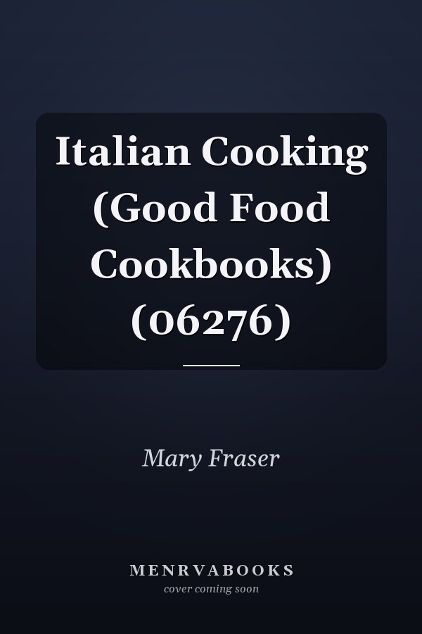 Italian Cooking (Good Food Cookbooks)                                     (06276)