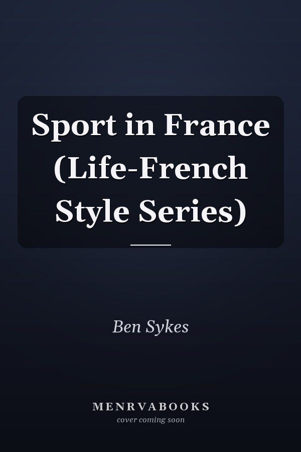 Sport in France (Life-French Style Series)