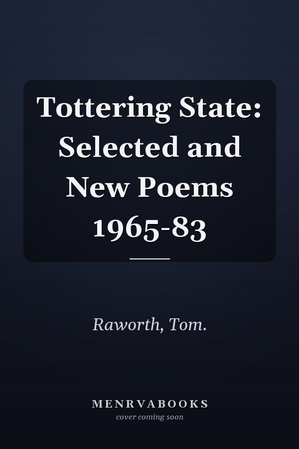 Tottering State: Selected and New Poems 1965-83