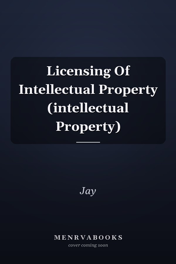 Licensing Of Intellectual Property (intellectual Property)
