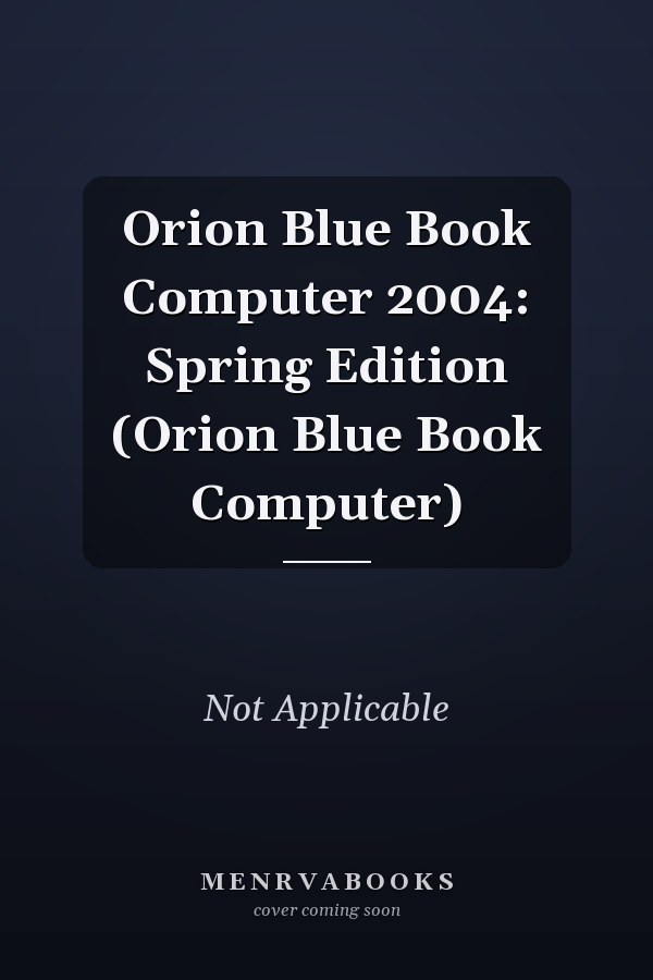 Orion Blue Book Computer 2004: Spring Edition (Orion Blue Book Computer)