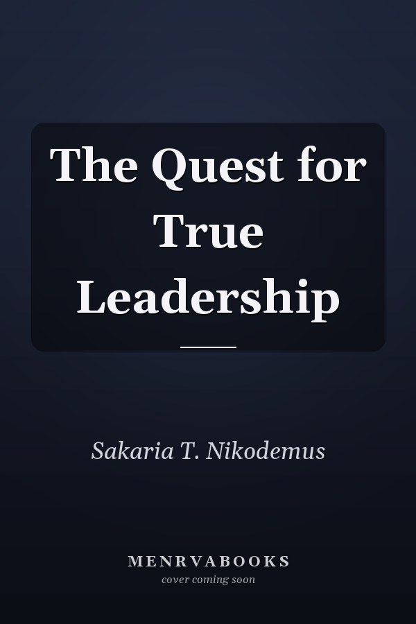 The Quest for True Leadership