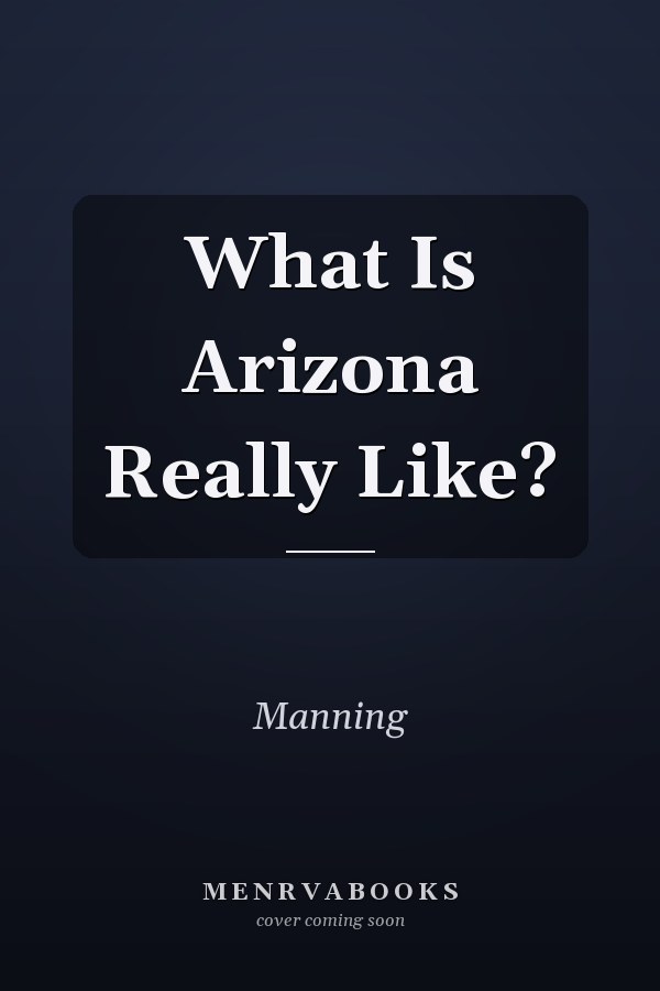 What Is Arizona Really Like?