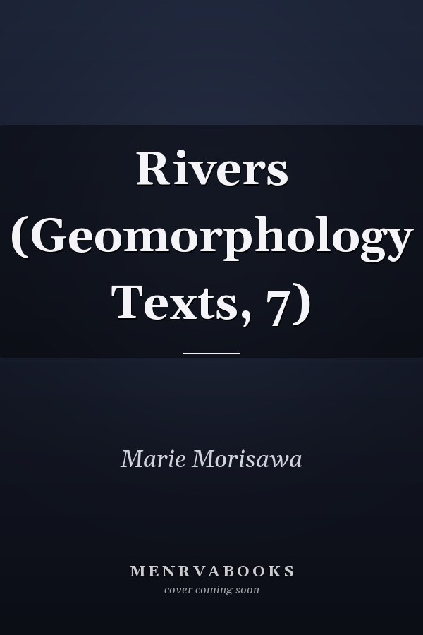 Rivers (Geomorphology Texts, 7)