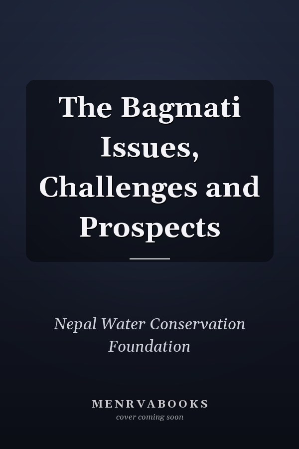 The Bagmati Issues, Challenges and Prospects